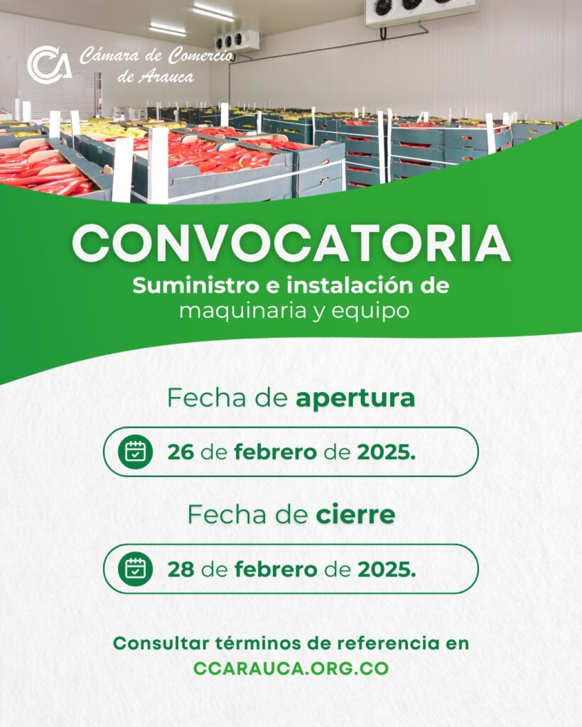 CONVOCATORIA SUMINISTRO E INSTALACIÓN DE MAQUINARIA Y EQUIPO - Cámara de Comercio de Arauca CONVOCATORIA SUMINISTRO E INSTALACIÓN DE MAQUINARIA Y EQUIPO - Cámara de Comercio de Arauca
